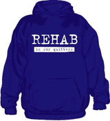 Rehab Is For Quitters Hoodie