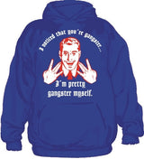 I Noticed That Youre Gangster Hoodie