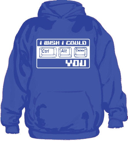 I Wish I Could CTR-ALT-DEL You! Hoodie