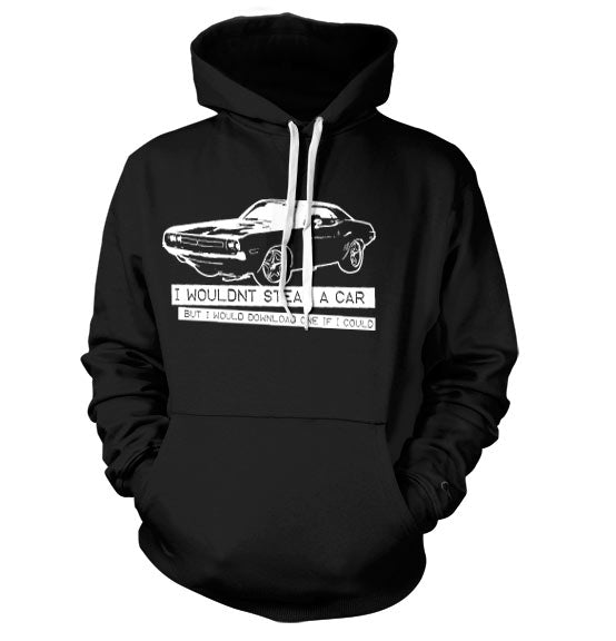 I WouldnÂ´t Steal A Car Hoodie