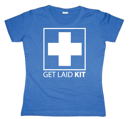 Get Laid Kit Girly T-shirt