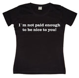 IÂ´m Not Paid Enough Girly T-shirt