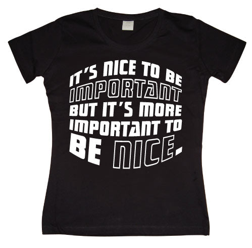 ItÂ´s Nice To Be Important... Girly T-shirt