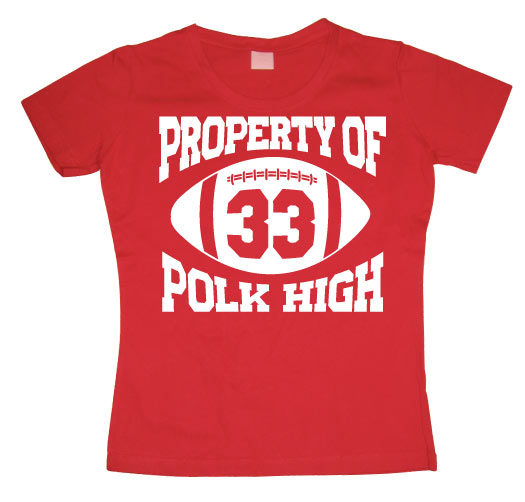 Property Of Polk High 33 Girly T-shirt