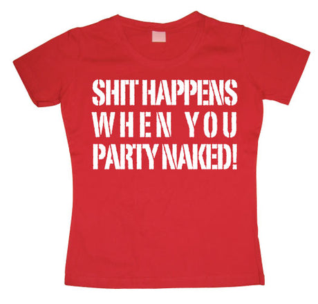 Shit happens when you... Girly T-shirt