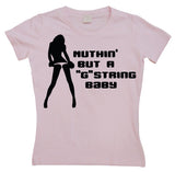 Nuthin But A G-String Baby Girly T-shirt