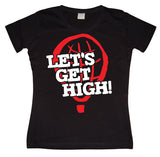 Let´s Get High! Girly T-shirt