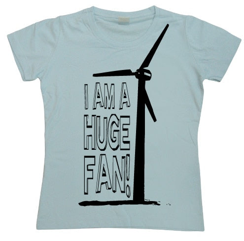 I Am A Huge Fan! Girly T-shirt