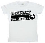 Respect Our Mother Girly T-shirt