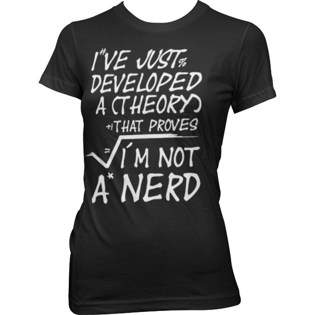 A Theory I´m Not A Nerd Girly Tee