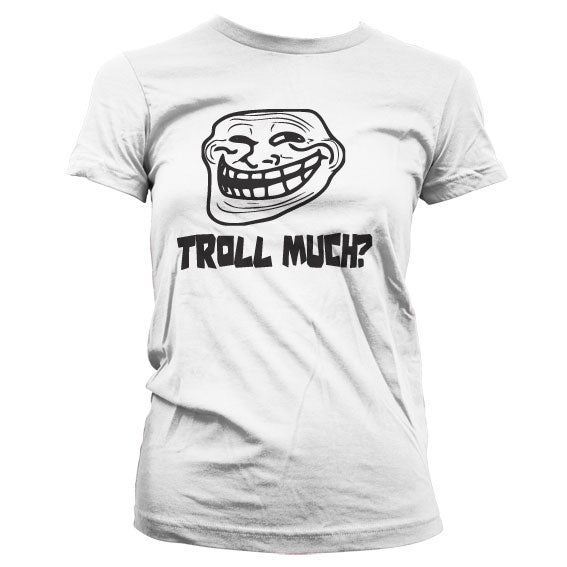 Trollface - Troll Much? Girly T-Shirt