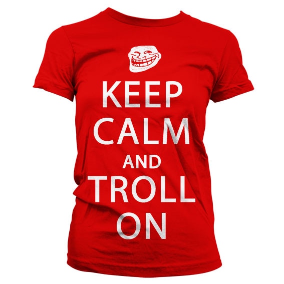 Keep Calm And Troll On Girly T-Shirt