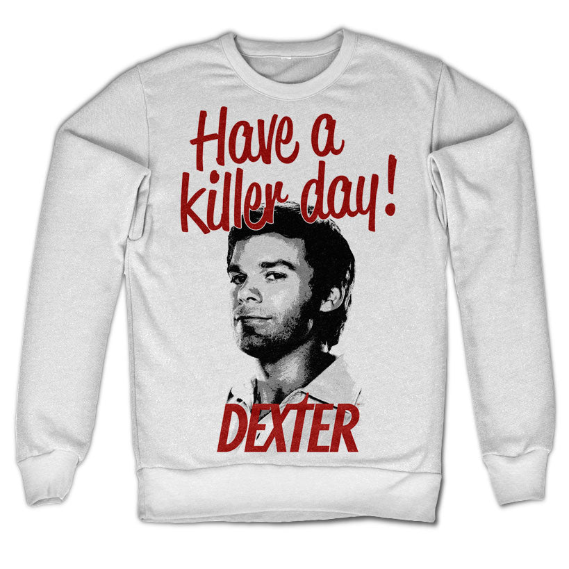 Have A Killer Day! Sweatshirt