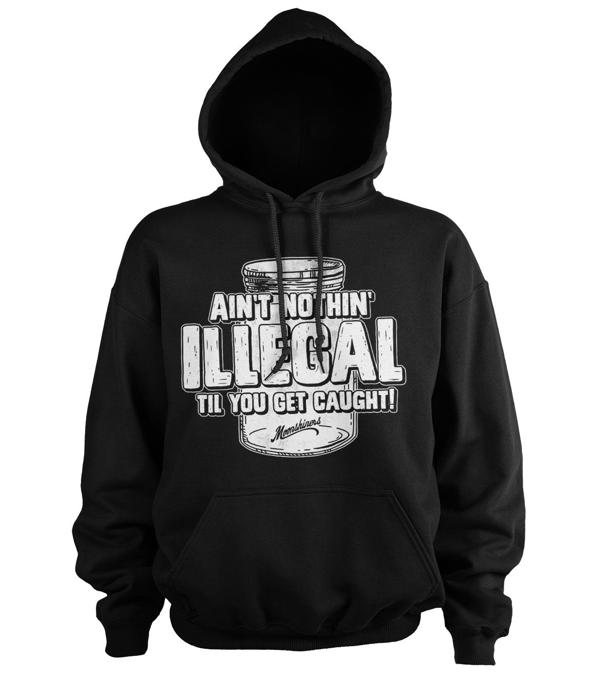 Moonshiners - Ain't Nothing Illegal Hoodie