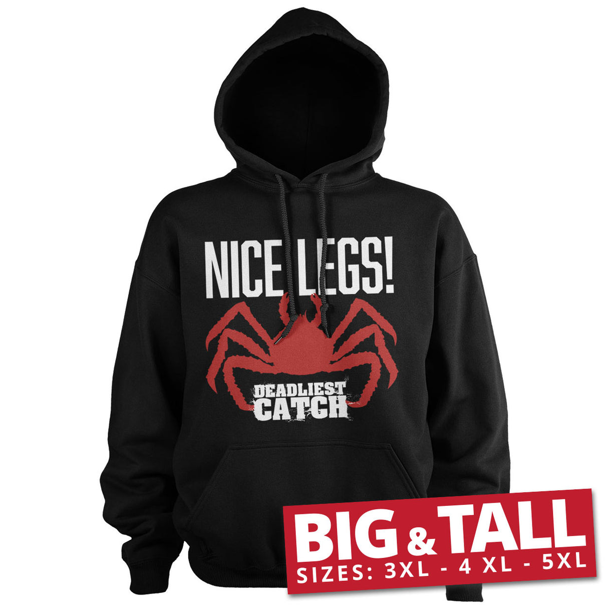 Deadliest Catch - NICE LEGS! Big & Tall Hoodie