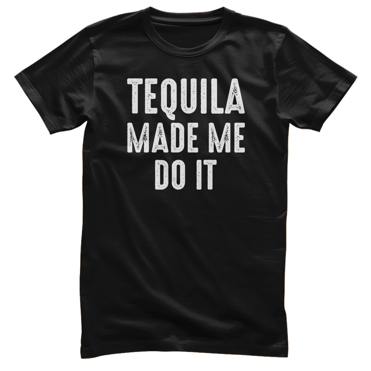 Tequila Made Me Do It T-Shirt