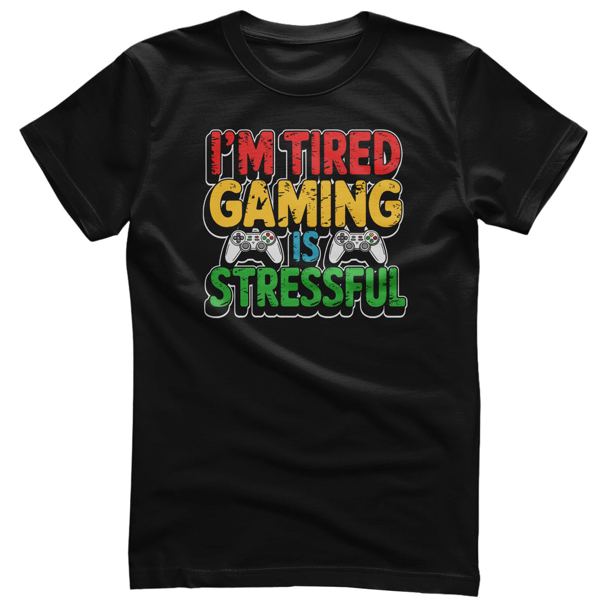 I'm Tired - Gaming Is Stressful Tee