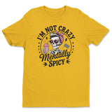 I'm Not Crazy - I'm Mentally Spicy Tee