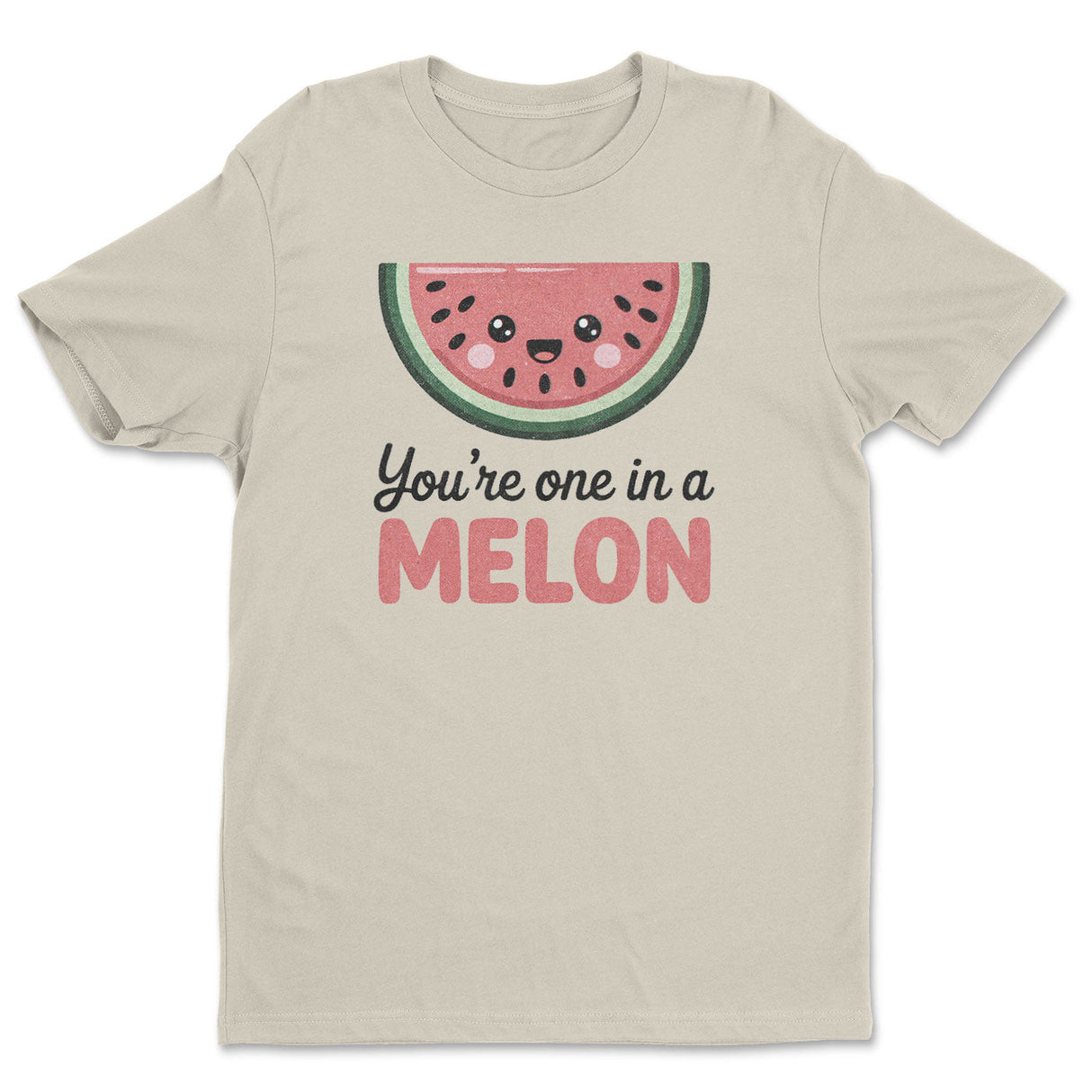 You're One In A Melon Tee