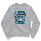Gamers Never Quit - We Simply Restart Kids Sweatshirt