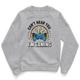 I Can't Hear You - I'm Gaming Kids Sweatshirt