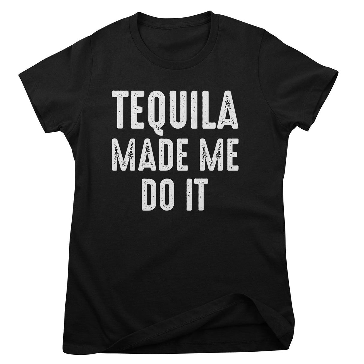 Tequila Made Me Do It Girly Tee
