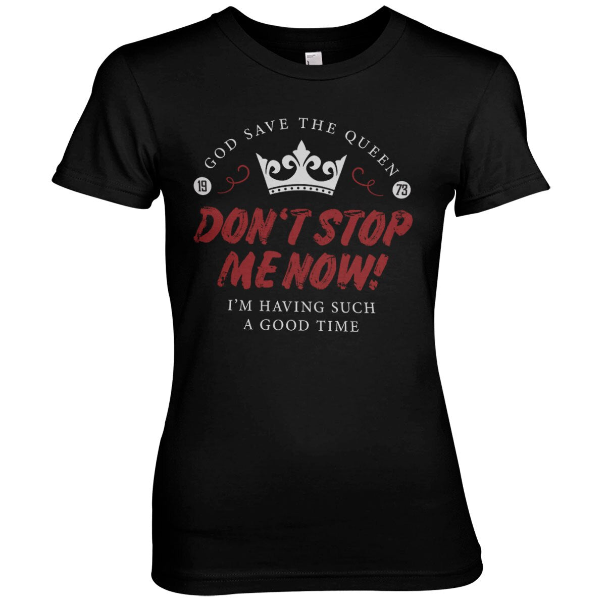 Don't Stop Me Now Girly Tee