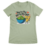You're The Dip To My Chip Girly Top