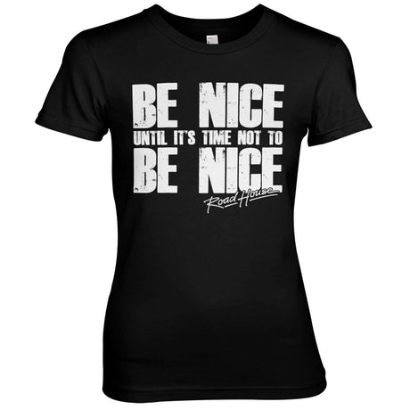 Road House - Be Nice Girly Tee