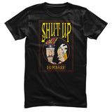 Shut Up Dumbass! T-Shirt