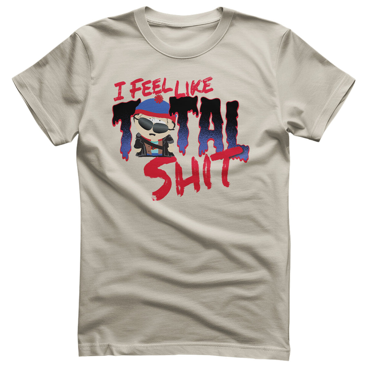 I Feel Like A Total Shit T-Shirt