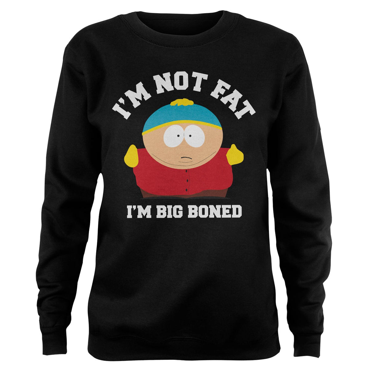 South Park / I'm Not Fat - I'm Big Boned Girly Sweatshirt