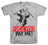 Fuck You - Pay Me T-Shirt