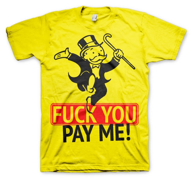 Fuck You - Pay Me T-Shirt