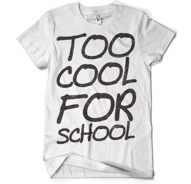 Too Cool For School T-Shirt