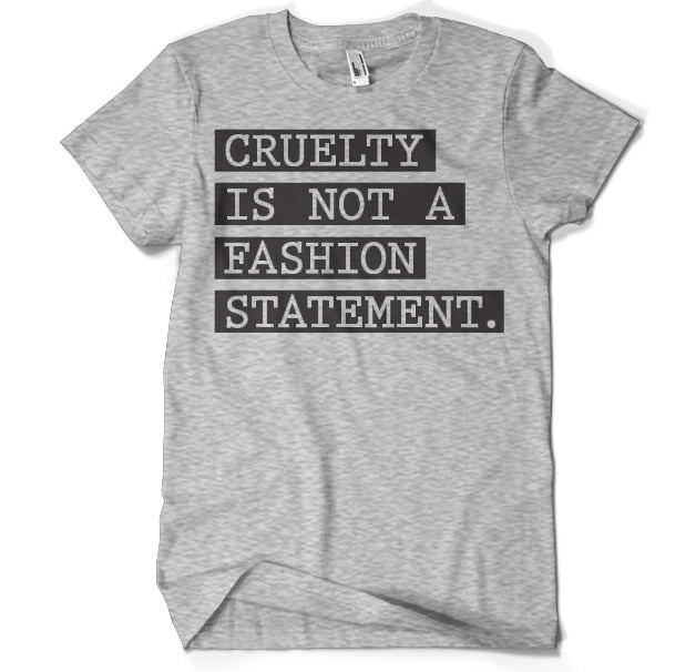 Cruelty Is Not A Fashion Statement T-Shirt