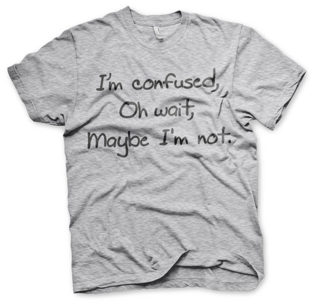 I´m Confused T-Shirt