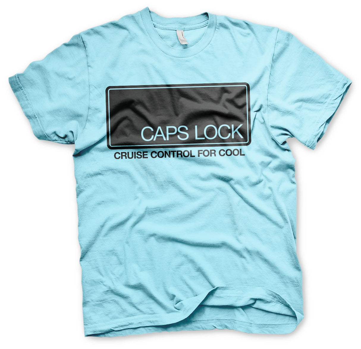 CAPS LOCK - Cruise Control For Cool T-Shirt