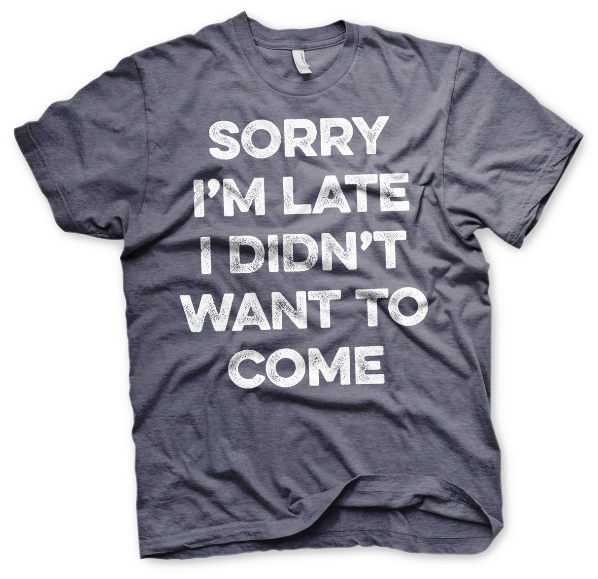 Sorry I'm Late T-Shirt