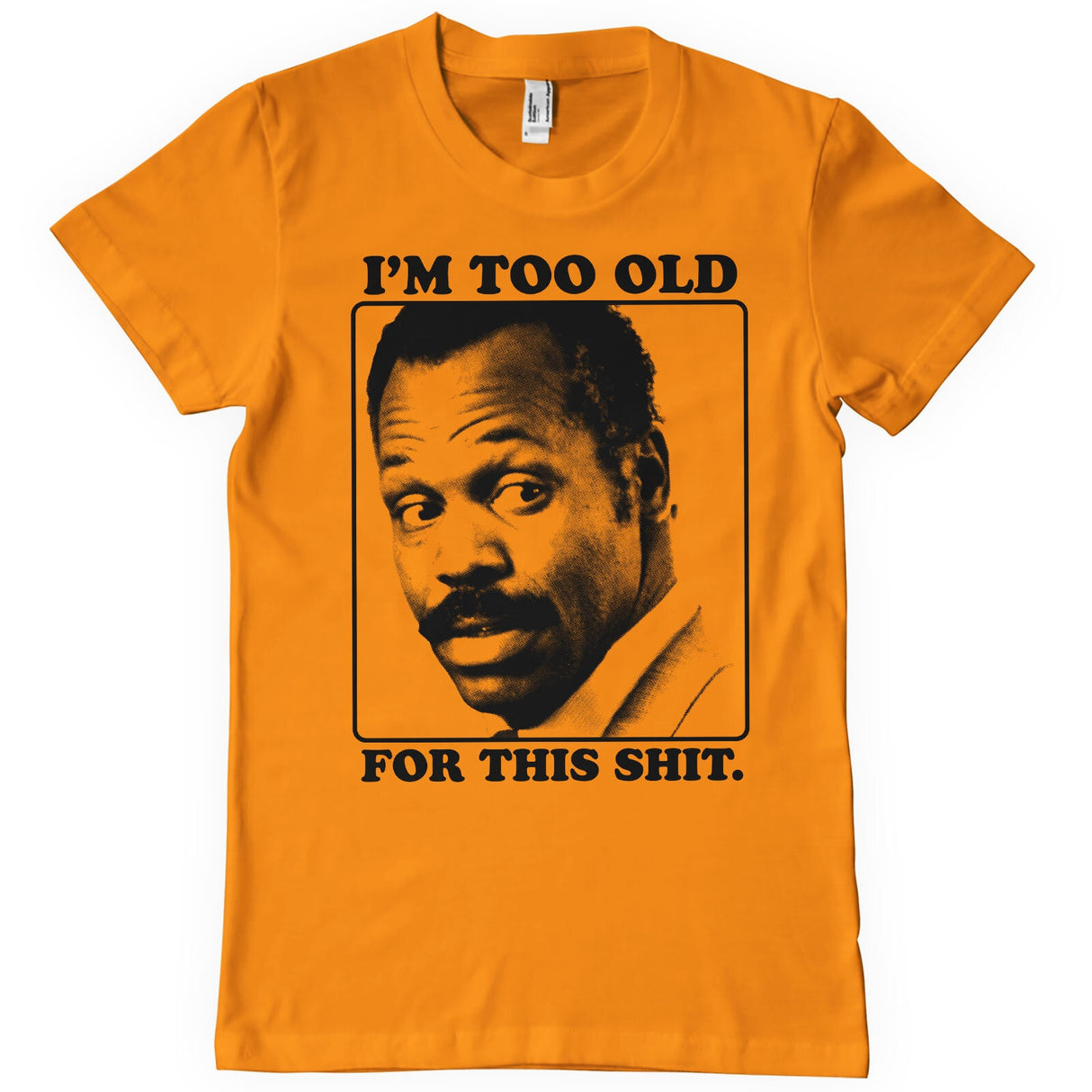 I'm To Old For This Shit T-Shirt