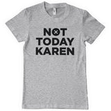 Not Today Karen T-Shirt