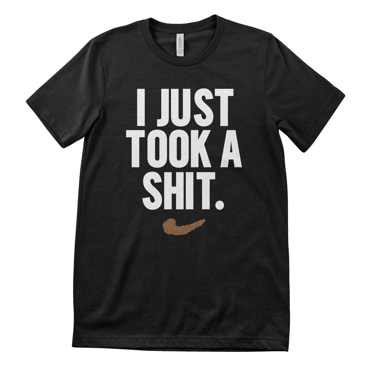 I Just Took A Shit T-Shirt
