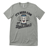 It's Beer Can - Not Beer Can't Tee