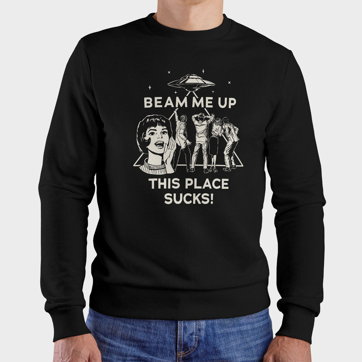 Beam Me Up - This Place Sucks Sweatshirt