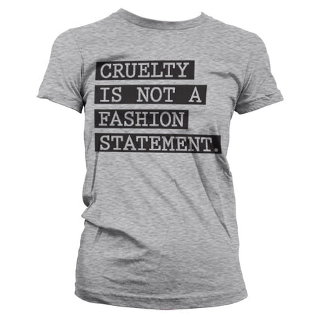 Cruelty Is Not A Fashion Statement Girly T-Shirt