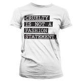 Cruelty Is Not A Fashion Statement Girly T-Shirt