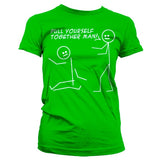 Pull Yourself Together Man Girly T-Shirt