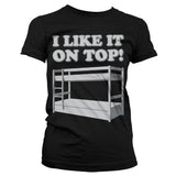 I Like It On Top Girly T-Shirt