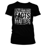 Alternative Facts Matter Girly Tee