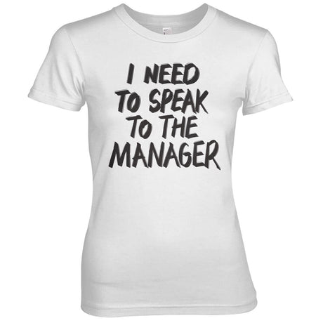 I Need To Speak To The Manager Girly Tee